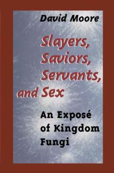 Paperback Slayers, Saviors, Servants and Sex: An Exposé of Kingdom Fungi Book