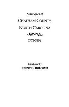 Paperback Marriages of Chatham County, North Carolina, 1772-1868 Book