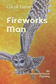 Paperback Fireworks Man: An Unconventional Mystery Book