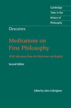 Meditations on First Philosophy with Selections from the Objections & Replies - Book  of the Cambridge Texts in the History of Philosophy