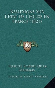 Reflexions Sur L'Etat De L'Eglise En France (1821)