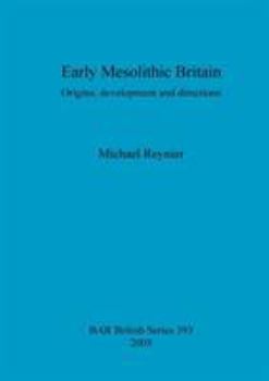 Paperback Early Mesolithic Britain: Origins, development and directions Book