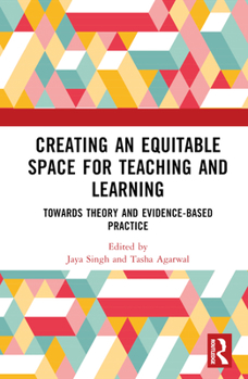 Hardcover Creating an Equitable Space for Teaching and Learning: Towards Theory and Evidence-Based Practice Book