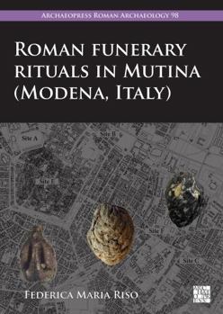 Paperback Roman Funerary Rituals in Mutina (Modena, Italy) Book