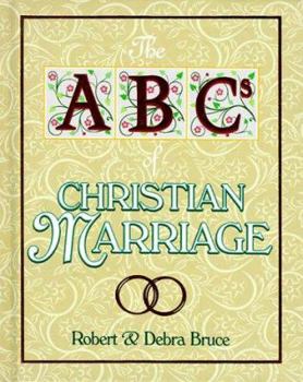 Hardcover The ABCs of Christian Marriage: Twenty-Six Ways to Love and Nurture Your Spouse Today and Every Day Book