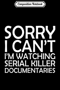 Composition Notebook: True Crime Fan Funny Serial Killer Documentaries Journal/Notebook Blank Lined Ruled 6x9 100 Pages