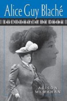 Paperback Alice Guy Blaché: Lost Visionary of the Cinema Book