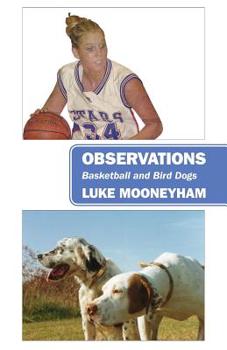 Paperback Observations: Basketball and Bird Dogs Book