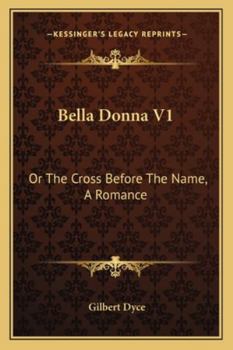 Paperback Bella Donna V1: Or The Cross Before The Name, A Romance Book