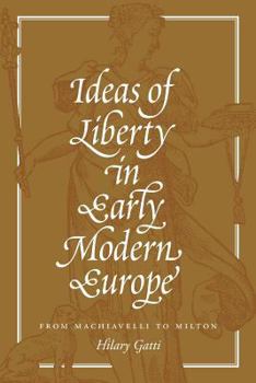 Paperback Ideas of Liberty in Early Modern Europe: From Machiavelli to Milton Book