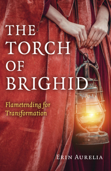 Paperback The Torch of Brighid: Flametending for Transformation Book