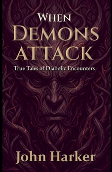 Paperback When Demons Attack: True Tales of Diabolic Encounters Book