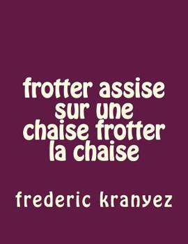 Paperback frotter assise sur une chaise frotter la chaise [French] Book