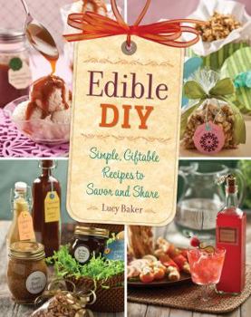 Paperback Edible DIY: Simple, Giftable Recipes to Savor and Share Book