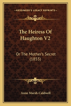 Paperback The Heiress Of Haughton V2: Or The Mother's Secret (1855) Book