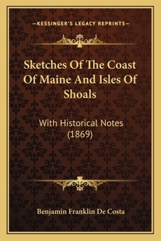 Paperback Sketches Of The Coast Of Maine And Isles Of Shoals: With Historical Notes (1869) Book