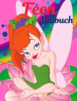 Feen-Malbuch für Mädchen von 4 bis 8 Jahren: Malbuch für Mädchen mit niedlichen Feen, Geschenkidee für Kinder von 4-8 Jahren, die gerne malen. Cute ... magische Malbuch für Kinder.