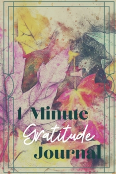 One Minute Gratitude Journal-Peace of Mind Notebook To Write In-Practice The Power of Daily Gratitude Book 10: Positivity Diary for Men and ... Journal-Mindfulness Records Writing Journal