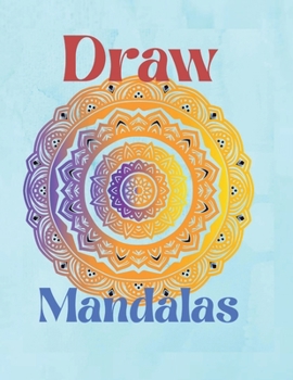 Paperback Draw Mandalas: For beginners, easy to draw Mandalas Paint and color design Over 100 page mandala drawing Stress Relieving (New versio Book