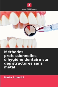 Paperback Méthodes professionnelles d'hygiène dentaire sur des structures sans métal [Portuguese] Book