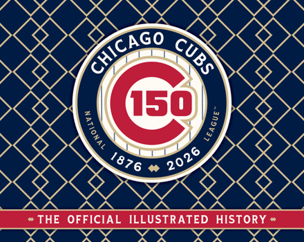 Hardcover Chicago Cubs: The Official 150th Anniversary History Book