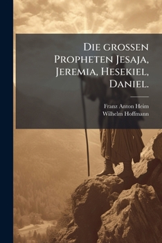Die Grossen Propheten Jesaja, Jeremia, Hesekiel, Daniel.