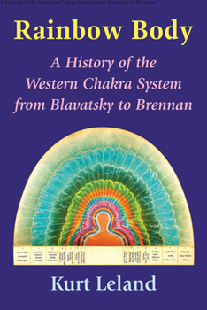 Paperback Rainbow Body: A History of the Western Chakra System from Blavatsky to Brennan Book