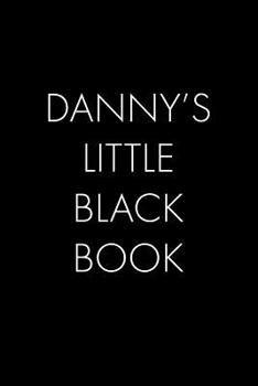 Paperback Danny's Little Black Book: The Perfect Dating Companion for a Handsome Man Named Danny. A secret place for names, phone numbers, and addresses. Book