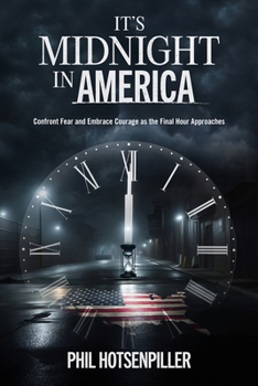 Paperback It's Midnight in America: Confront Fear and Embrace Courage as the Final Hour Approaches Book