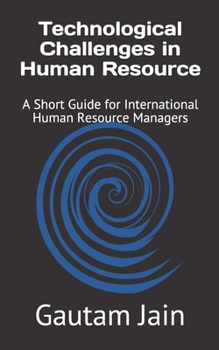 Paperback Technological Challenges in Human Resource: A Short Guide for International Human Resource Managers Book