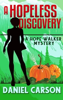 A Hopeless Discovery - Book #2 of the Hope Walker Mystery