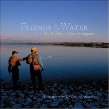 Hardcover Friends on the Water: Fly Fishing in Good Company Book