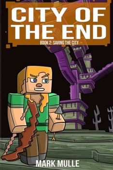 Paperback City of the End (Book 2): Saving the City (An Unofficial Minecraft Diary Book for Kids Ages 9 - 12 (Preteen) Book