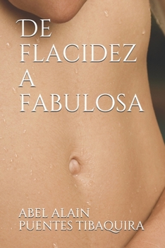 Paperback De flacidez a fabulosa: ¡Transforma tu cuerpo en 28 días! [Spanish] Book