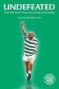 Hardcover Undefeated: The Life and Times of Jimmy Johnstone Book