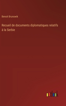Hardcover Recueil de documents diplomatiques relatifs à la Serbie [French] Book