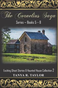 The Cornelius Saga Series (Books 5 - 8): Exciting Ghost Stories & Haunted House Collection 2 - Book  of the Cornelius Saga