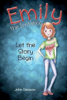 Paperback Emily the Irritating Let the Story Begin Book