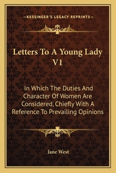 Paperback Letters To A Young Lady V1: In Which The Duties And Character Of Women Are Considered, Chiefly With A Reference To Prevailing Opinions Book