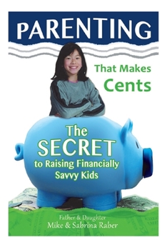 Paperback Parenting That Makes Cents: The Secret To Raising Financially Savvy Kids Book