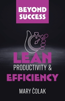 Paperback Lean Productivity and Efficiency (Book 3 Beyond Success Series) Book