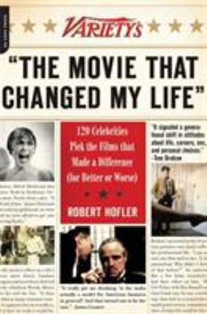 Paperback Variety's "The Movie That Changed My Life": 120 Celebrities Pick the Films That Made a Difference (for Better or Worse) Book