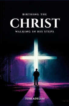 Paperback Birthing the Christ: Walking in His Steps Book