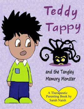Paperback Teddy Tappy and the Tangley Memory Monster: A story to help children who have difficult memories Book