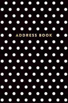 Paperback Address Book: Black and White Polka Dots, 6x9, 130 Pages, Professionally Designed Book