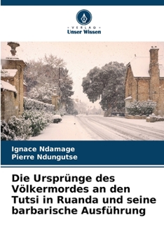 Paperback Die Ursprünge des Völkermordes an den Tutsi in Ruanda und seine barbarische Ausführung [German] Book