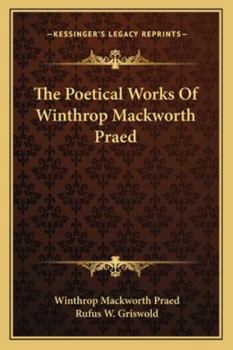 Paperback The Poetical Works Of Winthrop Mackworth Praed Book