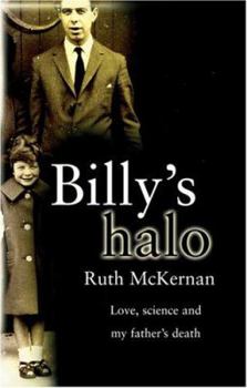 Hardcover Billy's Halo: Love, Science and My Father's Death Book