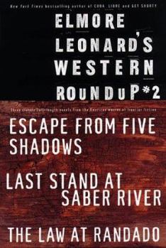 Paperback Elmore Leonard's Western Roundup #2: Escape from Five Shadows, Last Stand at Saber River, and the Law at Randado Book
