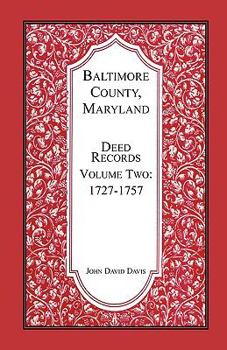 Paperback Baltimore County, Maryland, Deed Records, Volume 2: 1727-1757 Book